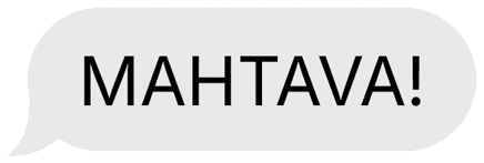MAHTAVA!