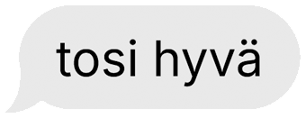 tosi hyvä